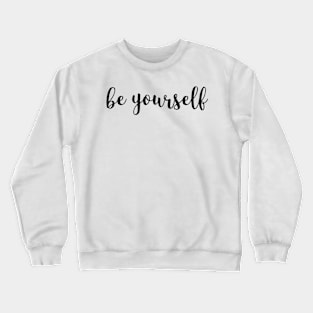 Be yourself self-esteem Crewneck Sweatshirt